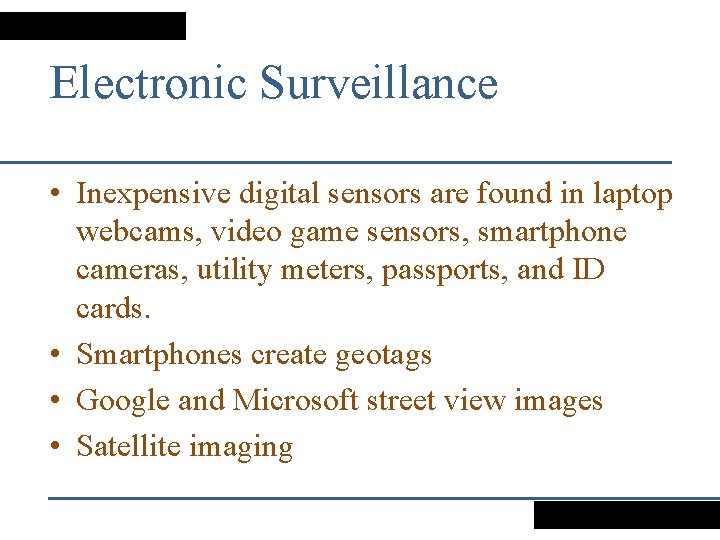 Electronic Surveillance • Inexpensive digital sensors are found in laptop webcams, video game sensors,