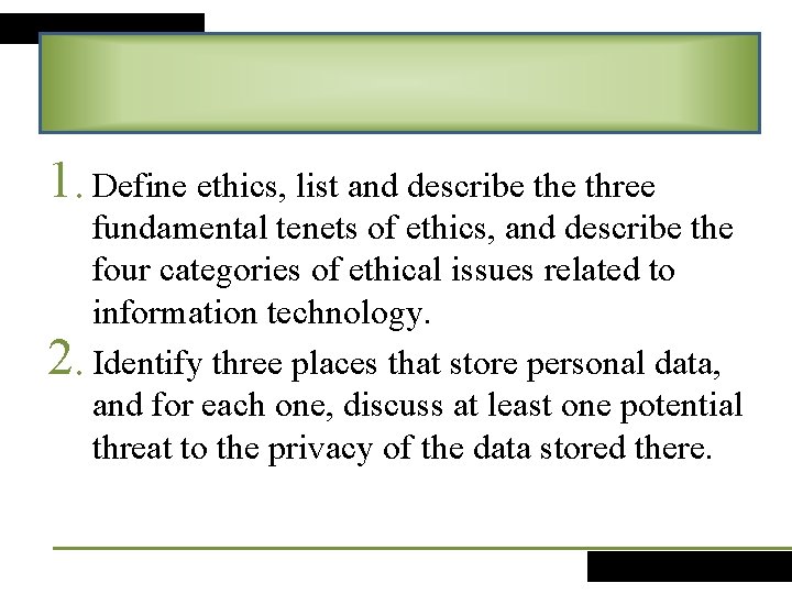 1. Define ethics, list and describe three fundamental tenets of ethics, and describe the
