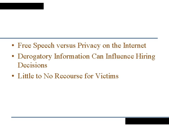  • Free Speech versus Privacy on the Internet • Derogatory Information Can Influence