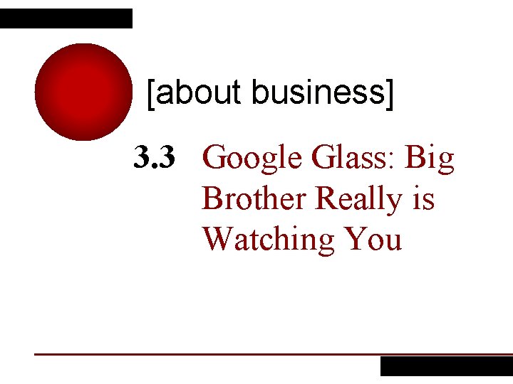 [about business] 3. 3 Google Glass: Big Brother Really is Watching You 