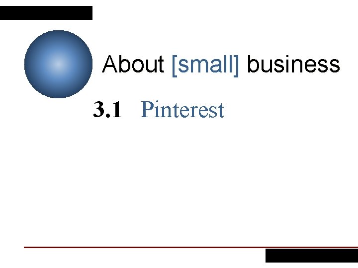 About [small] business 3. 1 Pinterest 
