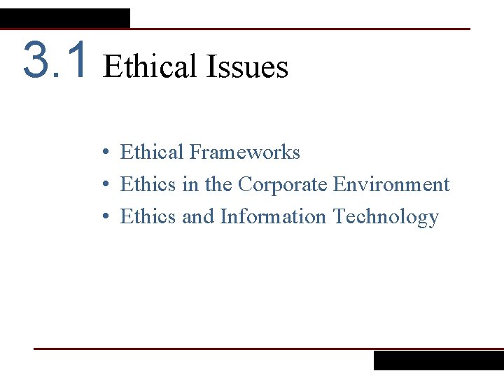 3. 1 Ethical Issues • Ethical Frameworks • Ethics in the Corporate Environment •