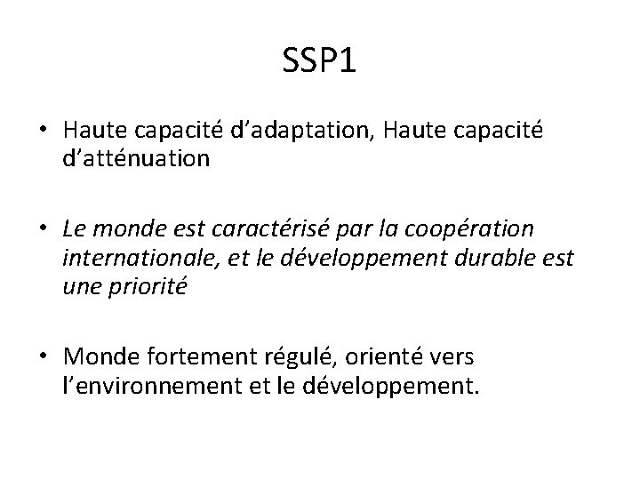 SSP 1 • Haute capacité d’adaptation, Haute capacité d’atténuation • Le monde est caractérisé