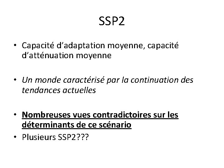 SSP 2 • Capacité d’adaptation moyenne, capacité d’atténuation moyenne • Un monde caractérisé par