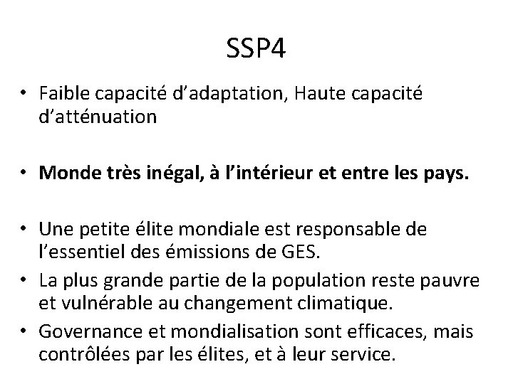 SSP 4 • Faible capacité d’adaptation, Haute capacité d’atténuation • Monde très inégal, à