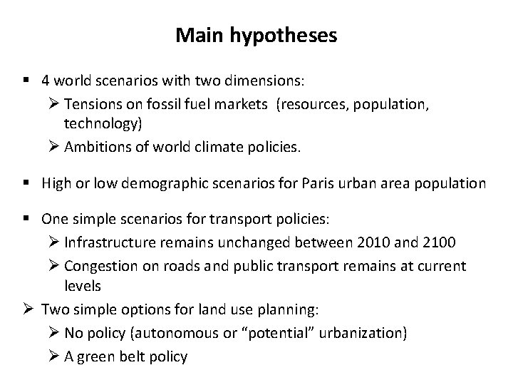 Main hypotheses § 4 world scenarios with two dimensions: Ø Tensions on fossil fuel