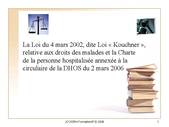 La Loi du 4 mars 2002, dite Loi « Kouchner » , relative aux