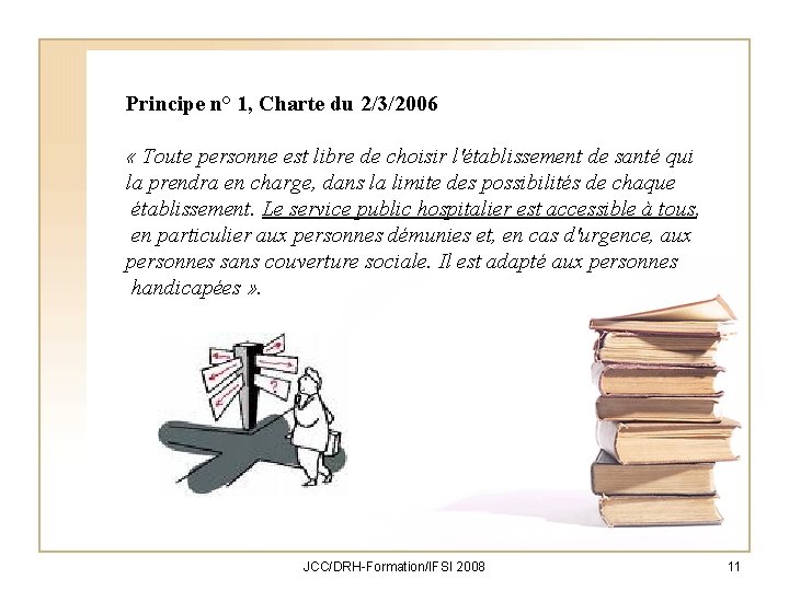 Principe n° 1, Charte du 2/3/2006 « Toute personne est libre de choisir l'établissement
