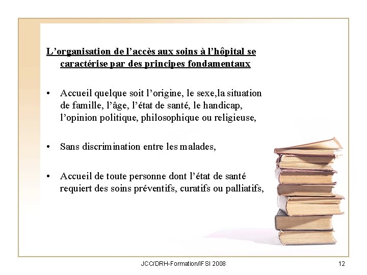 L’organisation de l’accès aux soins à l’hôpital se caractérise par des principes fondamentaux •