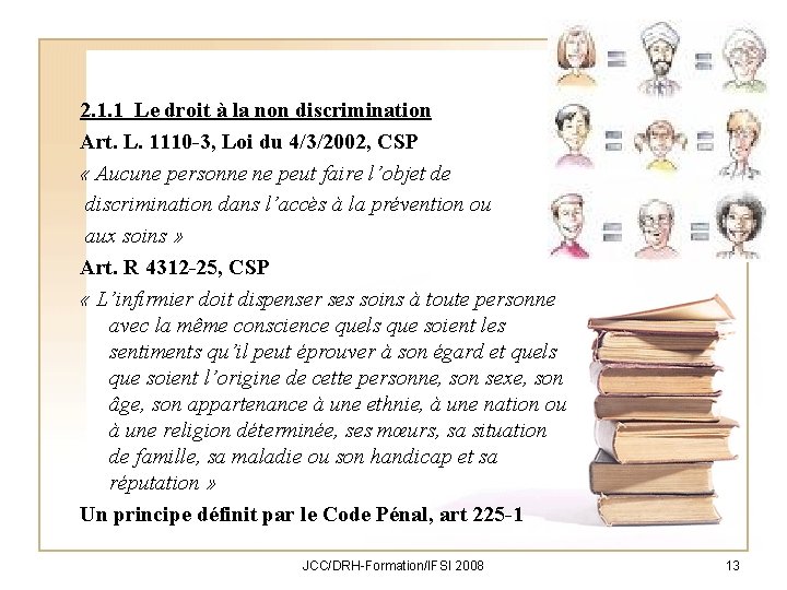 2. 1. 1 Le droit à la non discrimination Art. L. 1110 -3, Loi