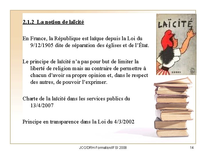 2. 1. 2 La notion de laïcité En France, la République est laïque depuis