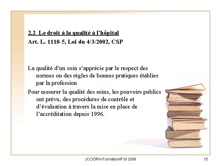 2. 2 Le droit à la qualité à l’hôpital Art. L. 1110 -5, Loi