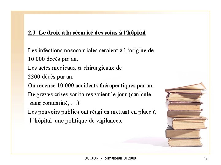 2. 3 Le droit à la sécurité des soins à l’hôpital Les infections nosocomiales