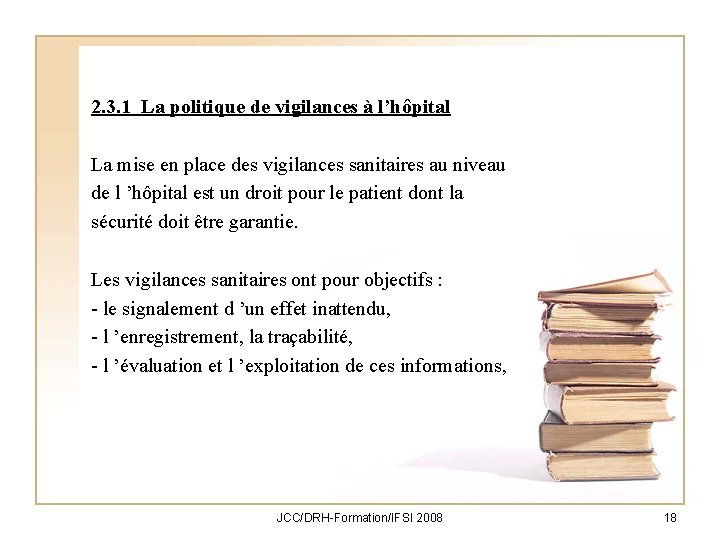 2. 3. 1 La politique de vigilances à l’hôpital La mise en place des