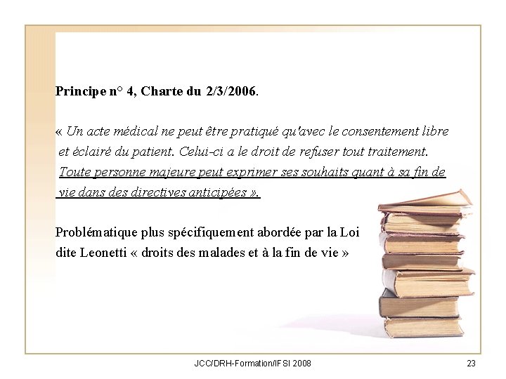 Principe n° 4, Charte du 2/3/2006. « Un acte médical ne peut être pratiqué