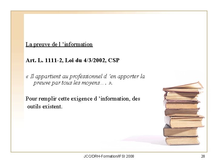 La preuve de l ’information Art. L. 1111 -2, Loi du 4/3/2002, CSP «