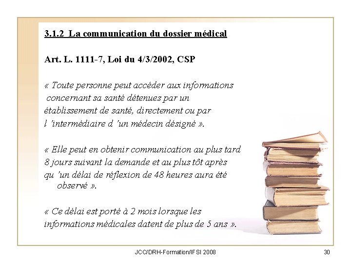 3. 1. 2 La communication du dossier médical Art. L. 1111 -7, Loi du