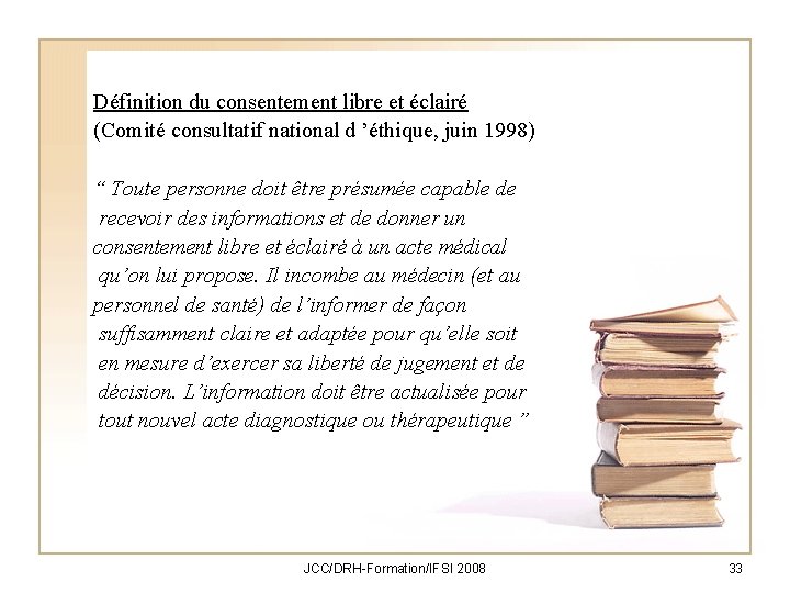 Définition du consentement libre et éclairé (Comité consultatif national d ’éthique, juin 1998) “