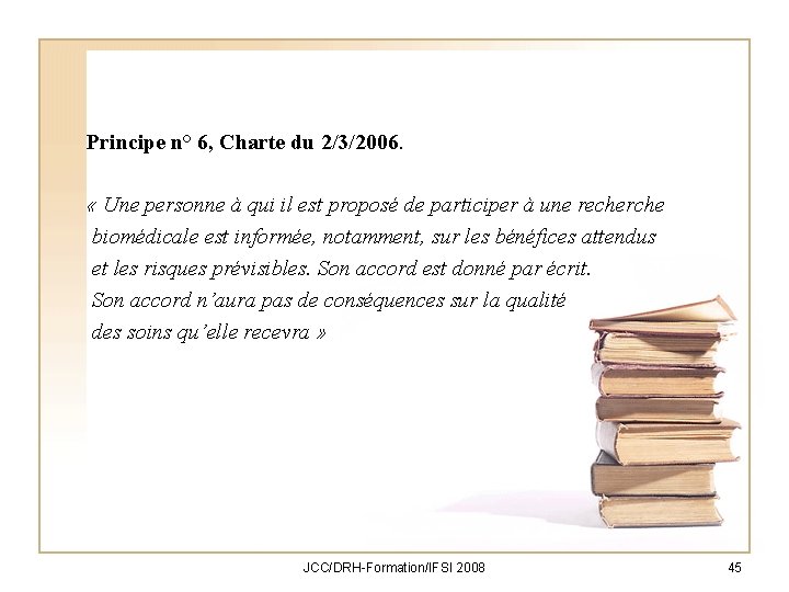Principe n° 6, Charte du 2/3/2006. « Une personne à qui il est proposé