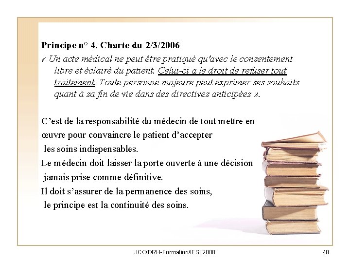 Principe n° 4, Charte du 2/3/2006 « Un acte médical ne peut être pratiqué