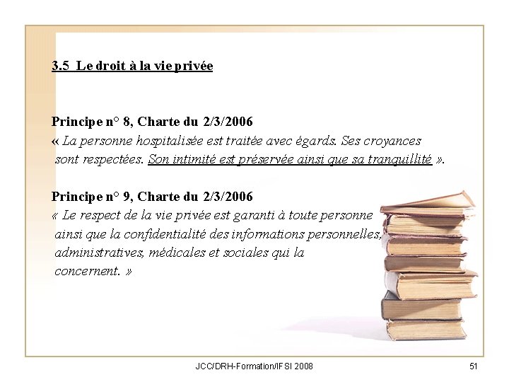 3. 5 Le droit à la vie privée Principe n° 8, Charte du 2/3/2006