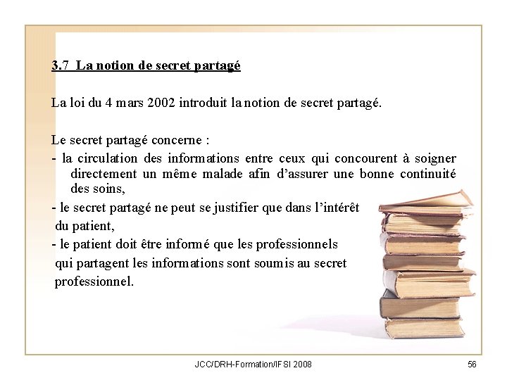 3. 7 La notion de secret partagé La loi du 4 mars 2002 introduit