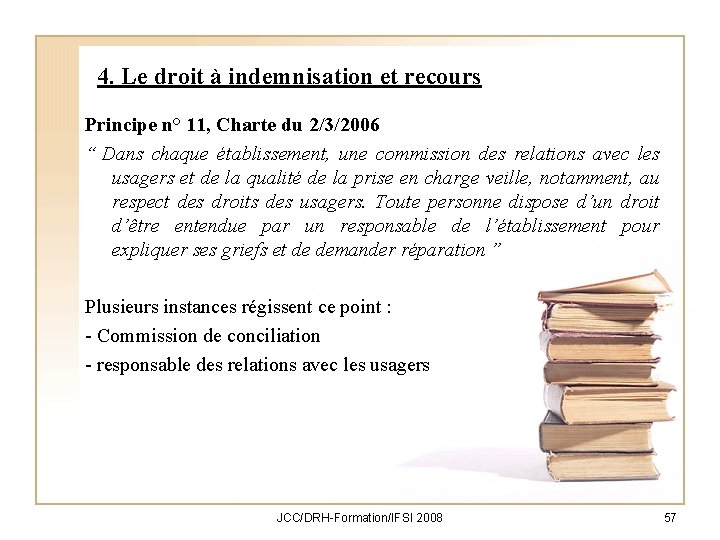 4. Le droit à indemnisation et recours Principe n° 11, Charte du 2/3/2006 “