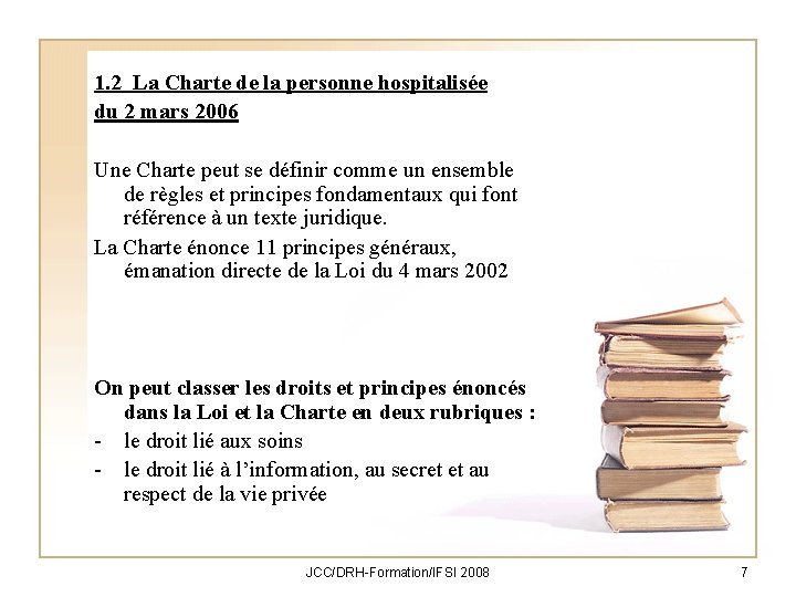 1. 2 La Charte de la personne hospitalisée du 2 mars 2006 Une Charte