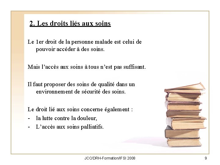 2. Les droits liés aux soins Le 1 er droit de la personne malade