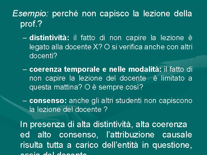 Esempio: perché non capisco la lezione della prof. ? – distintività: il fatto di