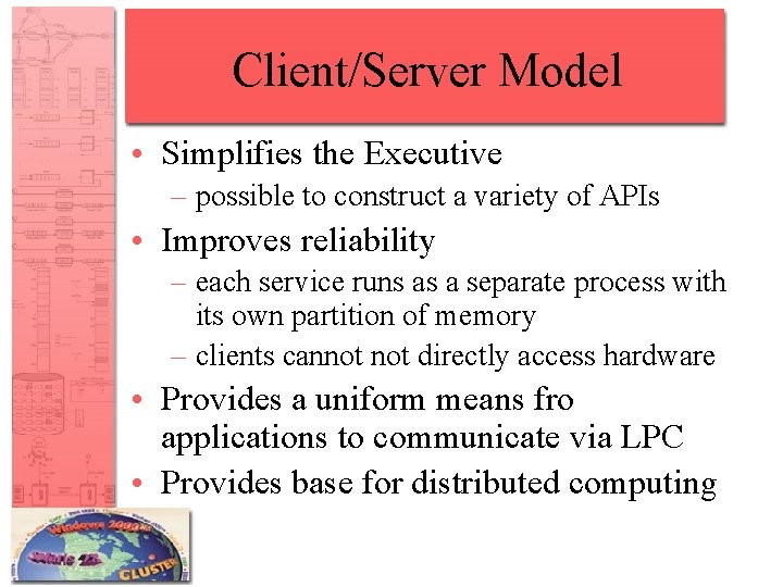Client/Server Model • Simplifies the Executive – possible to construct a variety of APIs