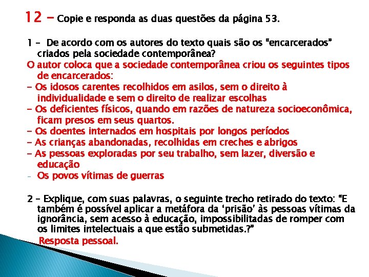 12 – Copie e responda as duas questões da página 53. 1 – De