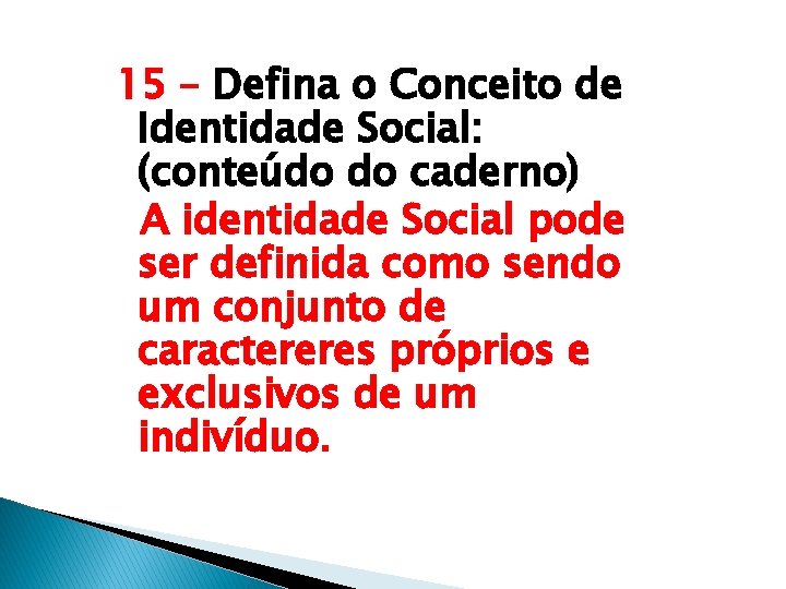 15 – Defina o Conceito de Identidade Social: (conteúdo do caderno) A identidade Social