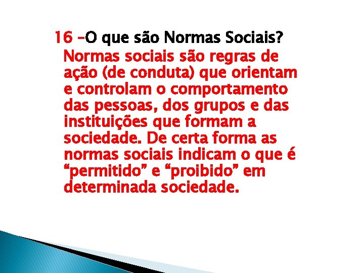 16 –O que são Normas Sociais? Normas sociais são regras de ação (de conduta)