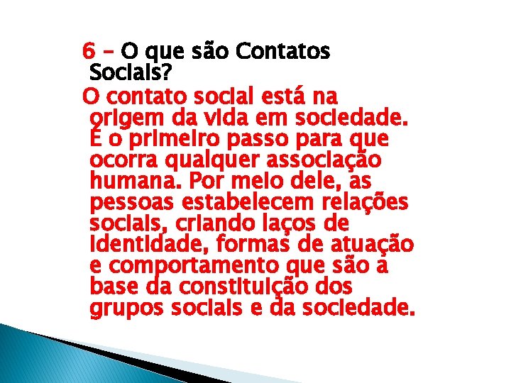  6 – O que são Contatos Sociais? O contato social está na origem