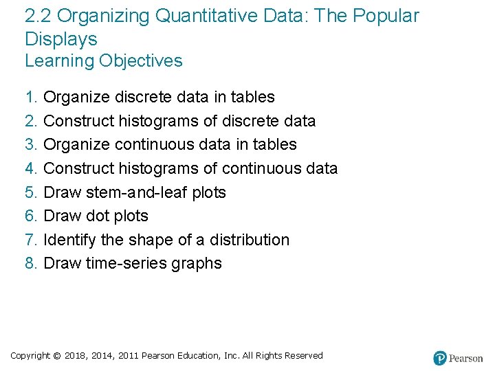 2. 2 Organizing Quantitative Data: The Popular Displays Learning Objectives 1. Organize discrete data