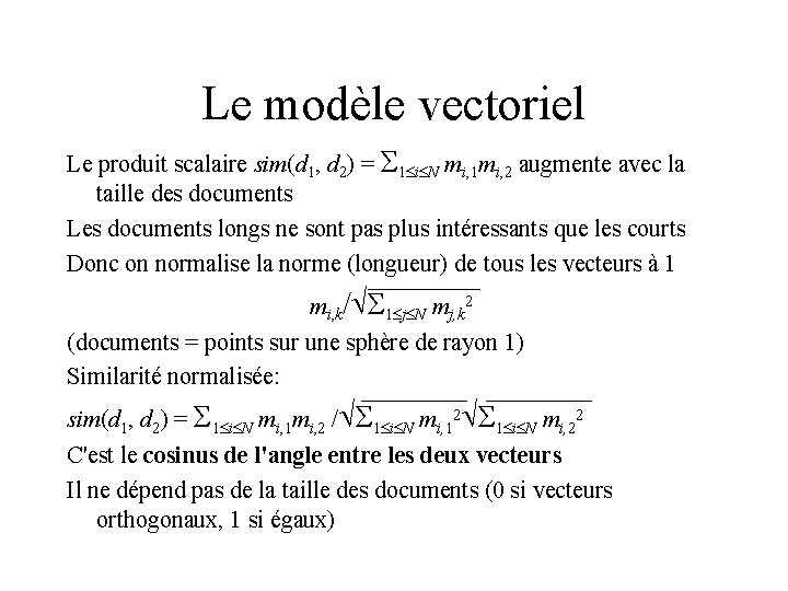 Le modèle vectoriel Le produit scalaire sim(d 1, d 2) = Σ 1 i