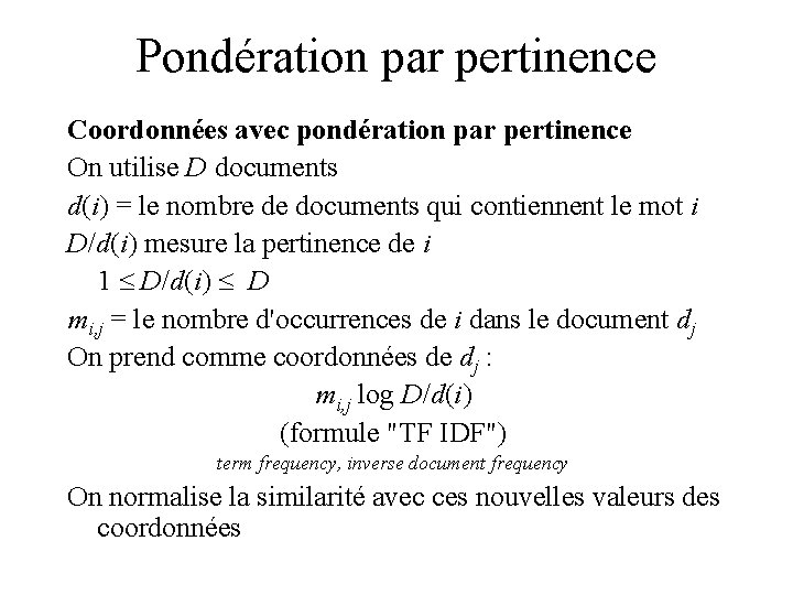 Pondération par pertinence Coordonnées avec pondération par pertinence On utilise D documents d(i) =