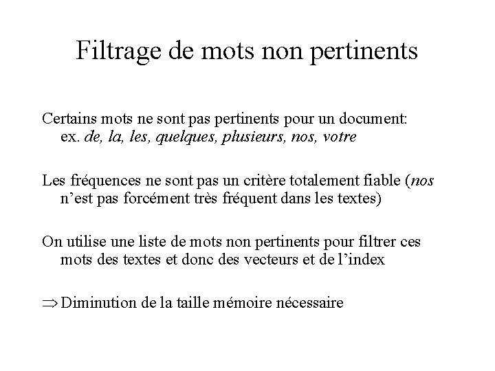 Filtrage de mots non pertinents Certains mots ne sont pas pertinents pour un document: