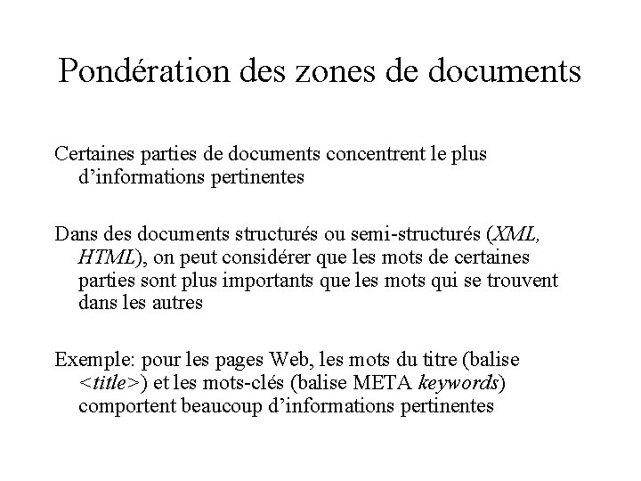 Pondération des zones de documents Certaines parties de documents concentrent le plus d’informations pertinentes