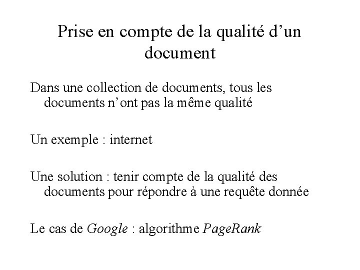 Prise en compte de la qualité d’un document Dans une collection de documents, tous