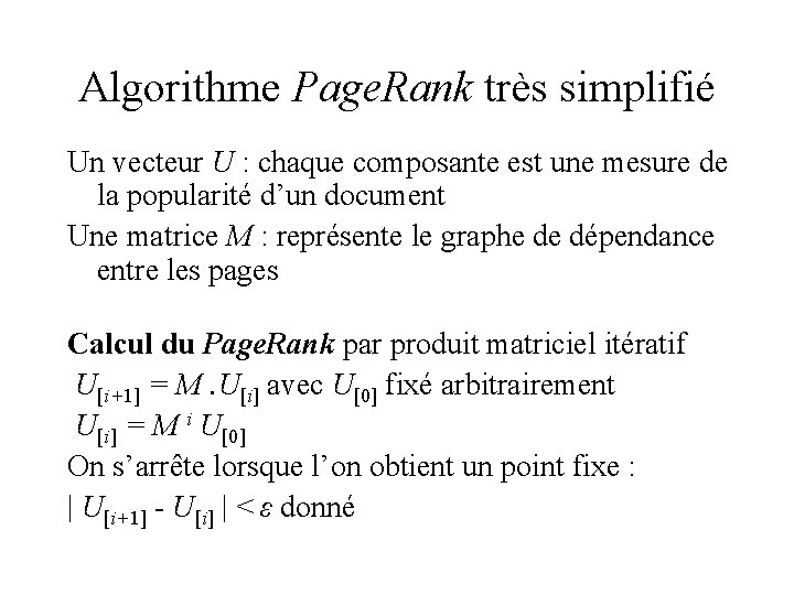 Algorithme Page. Rank très simplifié Un vecteur U : chaque composante est une mesure