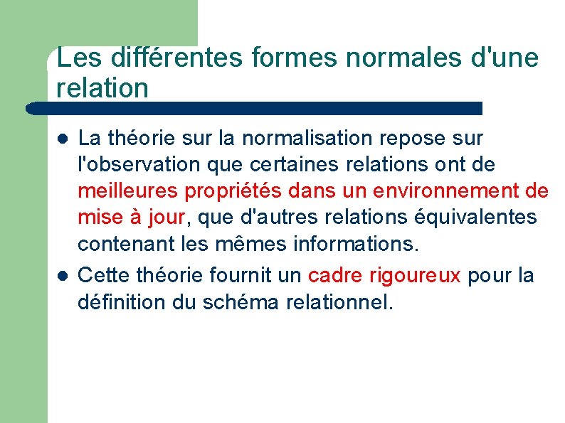 Les différentes formes normales d'une relation l l La théorie sur la normalisation repose