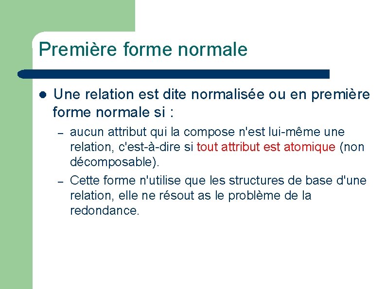 Première forme normale l Une relation est dite normalisée ou en première forme normale