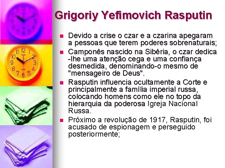 Grigoriy Yefimovich Rasputin n n Devido a crise o czar e a czarina apegaram