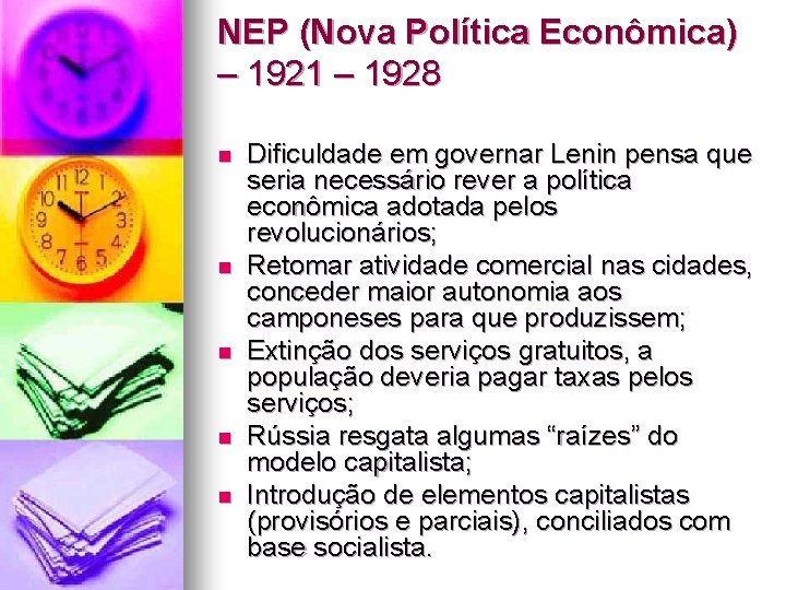 NEP (Nova Política Econômica) – 1921 – 1928 n n n Dificuldade em governar