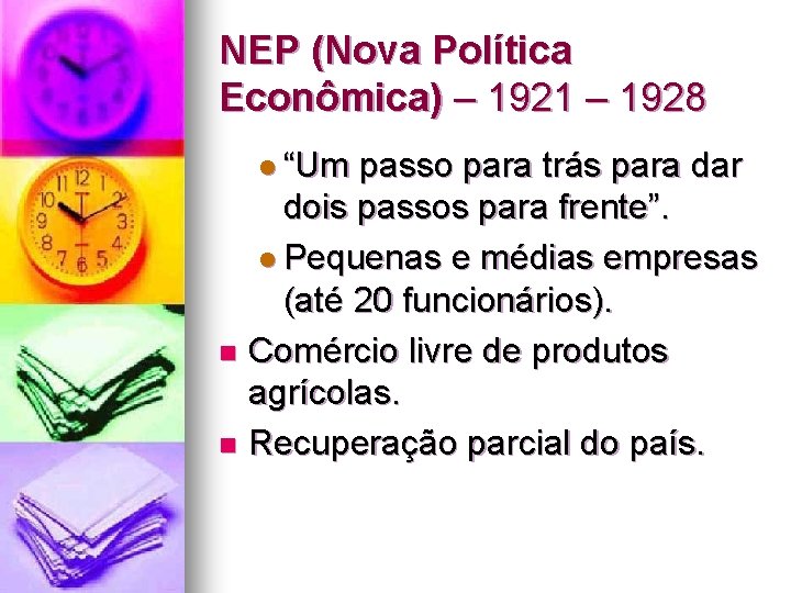 NEP (Nova Política Econômica) – 1921 – 1928 l “Um passo para trás para