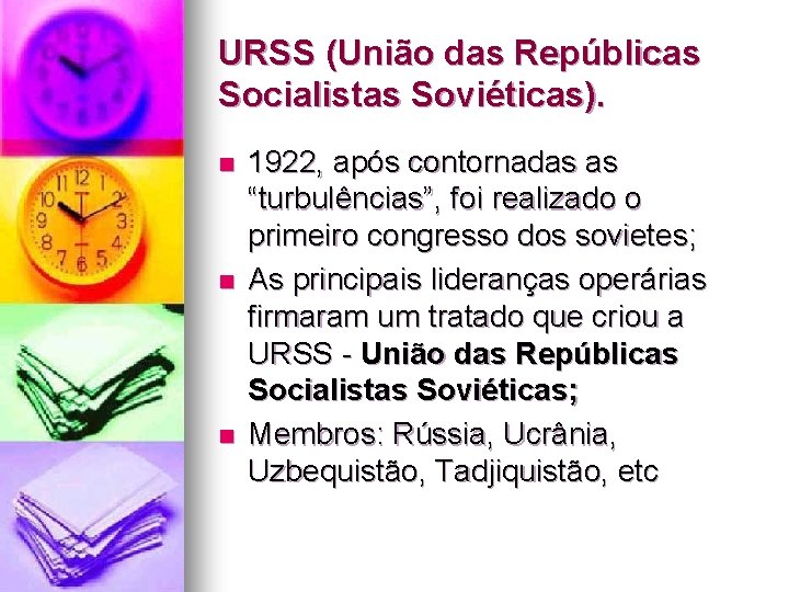 URSS (União das Repúblicas Socialistas Soviéticas). n n n 1922, após contornadas as “turbulências”, URSS (União das Repúblicas Socialistas Soviéticas). n n n 1922, após contornadas as “turbulências”,