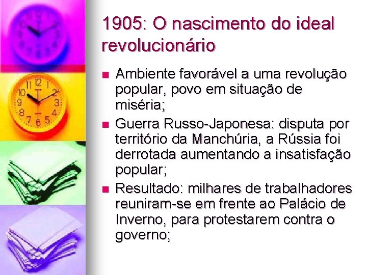 1905: O nascimento do ideal revolucionário n n n Ambiente favorável a uma revolução