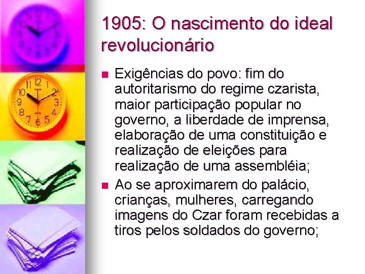 1905: O nascimento do ideal revolucionário n n Exigências do povo: fim do autoritarismo